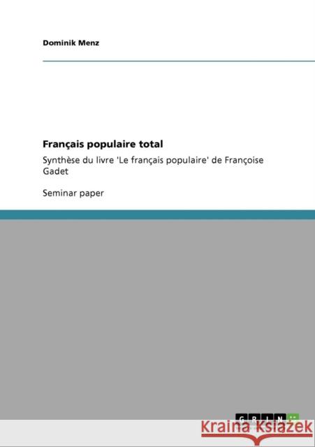 Français populaire total: Synthèse du livre 'Le français populaire' de Françoise Gadet Menz, Dominik 9783640373710 Grin Verlag
