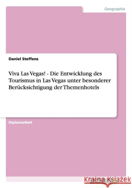 Viva Las Vegas! Die Entwicklung des Tourismus in Las Vegas: Themenhotels Steffens, Daniel 9783640375042 Grin Verlag