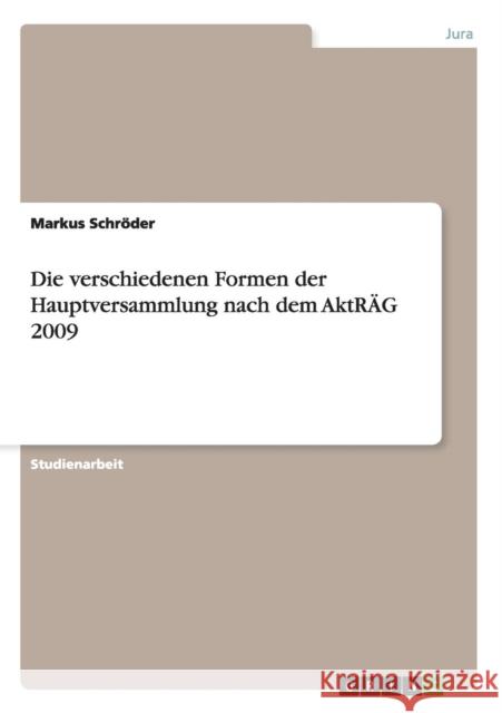 Die verschiedenen Formen der Hauptversammlung nach dem AktRÄG 2009 Schröder, Markus 9783640378753