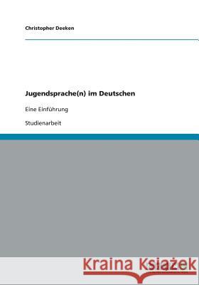 Jugendsprache(n) im Deutschen: Eine Einführung Deeken, Christopher 9783640380800 Grin Verlag