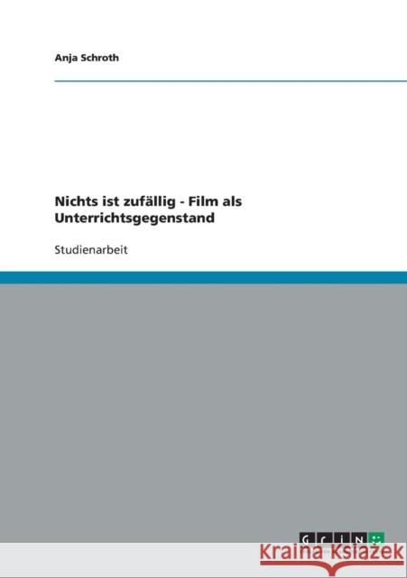 Das Medium Film als Unterrichtsgegenstand Anja Schroth 9783640382835 Grin Verlag