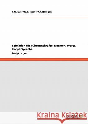 Leitfaden für Führungskräfte: Normen, Werte, Körpersprache J. W. E N. Kirkesner A. H 9783640383207 Grin Verlag