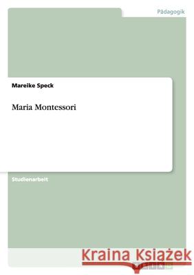 Maria Montessori Mareike Speck 9783640383757 Grin Verlag