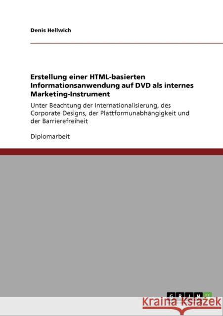 Erstellung einer HTML-basierten Informationsanwendung auf DVD als internes Marketing-Instrument: Unter Beachtung der Internationalisierung, des Corpor Hellwich, Denis 9783640384150 Grin Verlag