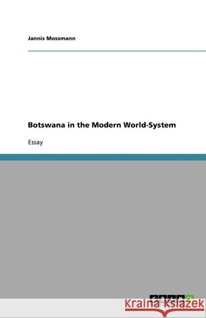 Botswana in the Modern World-System Jannis Mossmann 9783640386673 Grin Verlag