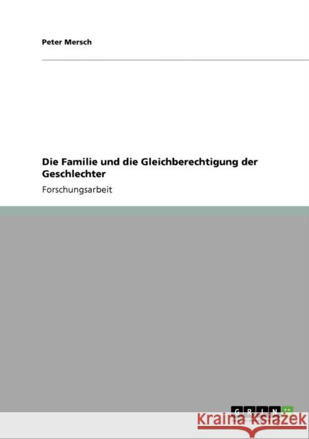 Die Familie und die Gleichberechtigung der Geschlechter Peter Mersch 9783640387540