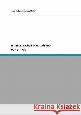 Jugendsprache in Deutschland Ines Haier Hannes Haier 9783640392384 Grin Verlag