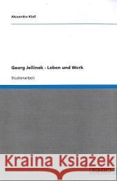 Georg Jellinek - Leben und Werk Alexandra Klo 9783640398645 Grin Verlag