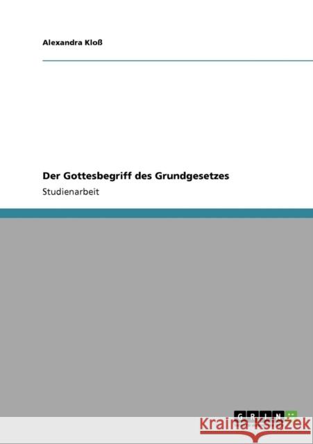 Der Gottesbegriff des Grundgesetzes Alexandra Klo 9783640398669 Grin Verlag