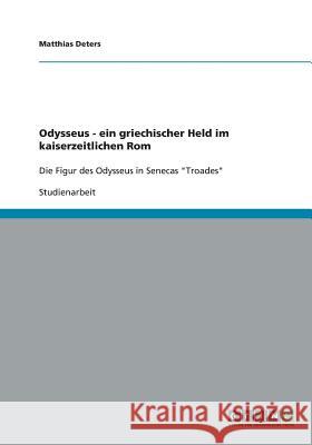 Odysseus - ein griechischer Held im kaiserzeitlichen Rom : Die Figur des Odysseus in Senecas 