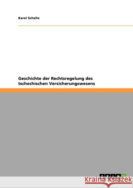 Geschichte der Rechtsregelung des tschechischen Versicherungswesens Karel Schelle 9783640401970 Grin Verlag