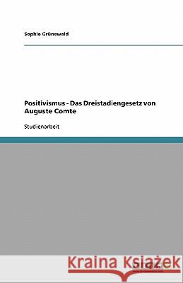 Positivismus - Das Dreistadiengesetz von Auguste Comte Sophie G 9783640403523 Grin Verlag