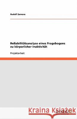 Reliabilitätsanalyse eines Fragebogens zu körperlicher Inaktivität Rudolf Zamora 9783640406272