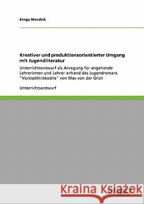 Kreativer und produktionsorientierter Umgang mit Jugendliteratur : Eine Anregung für angehende Lehrerinnen und Lehrer anhand des Jugendromans 