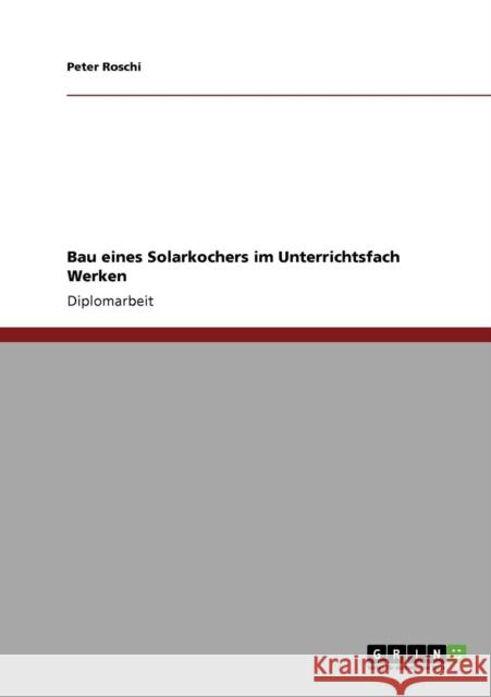 Bau eines Solarkochers im Unterrichtsfach Werken Peter Roschi 9783640411726 Grin Verlag