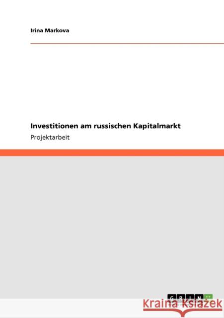 Investitionen am russischen Kapitalmarkt Irina Markova 9783640412112 Grin Verlag