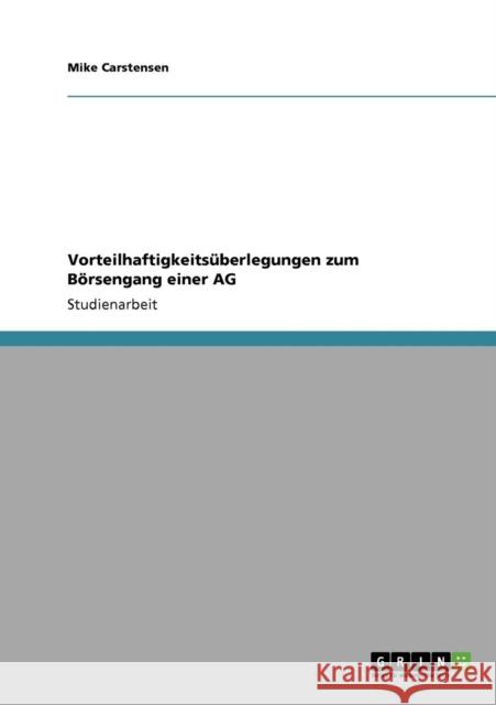 Vorteilhaftigkeitsüberlegungen zum Börsengang einer AG Carstensen, Mike 9783640412228