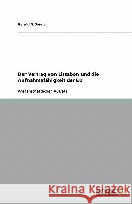 Der Vertrag von Lissabon und die Aufnahmefahigkeit der EU Gerald G. Sander 9783640413119