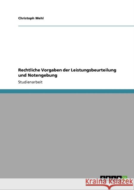 Rechtliche Vorgaben der Leistungsbeurteilung und Notengebung Christoph Mehl 9783640418503 Grin Verlag