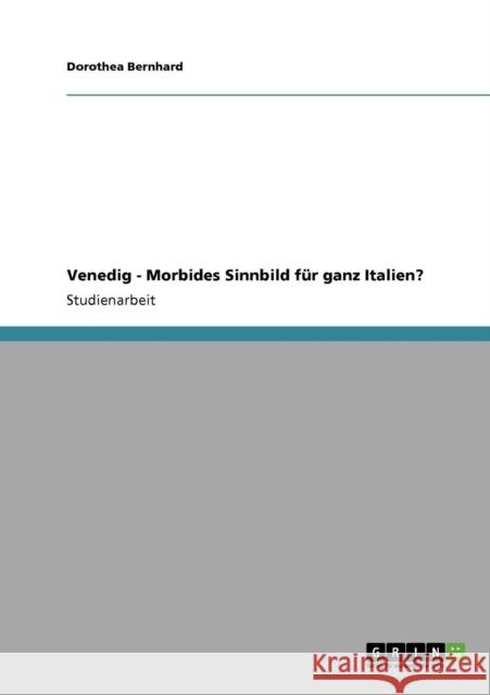 Venedig - Morbides Sinnbild für ganz Italien? Bernhard, Dorothea 9783640420278 GRIN Verlag