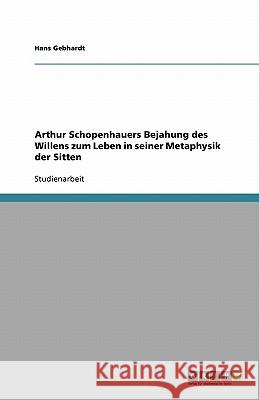 Arthur Schopenhauers Bejahung des Willens zum Leben in seiner 