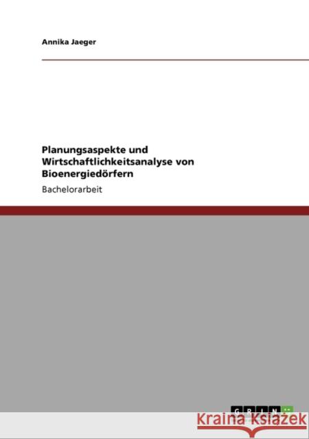 Planungsaspekte und Wirtschaftlichkeitsanalyse von Bioenergiedörfern Jaeger, Annika 9783640424092