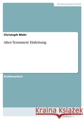 Altes Testament Einleitung Christoph Mohr 9783640424597