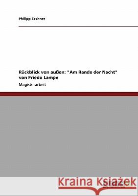 Rückblick von außen: Am Rande der Nacht von Friedo Lampe Zechner, Philipp 9783640434992 Grin Verlag