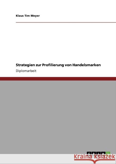 Strategien zur Profilierung von Handelsmarken Klaus Tim Meyer 9783640438488