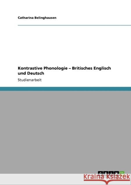 Kontrastive Phonologie - Britisches Englisch und Deutsch Belinghausen, Catharina   9783640439706 GRIN Verlag