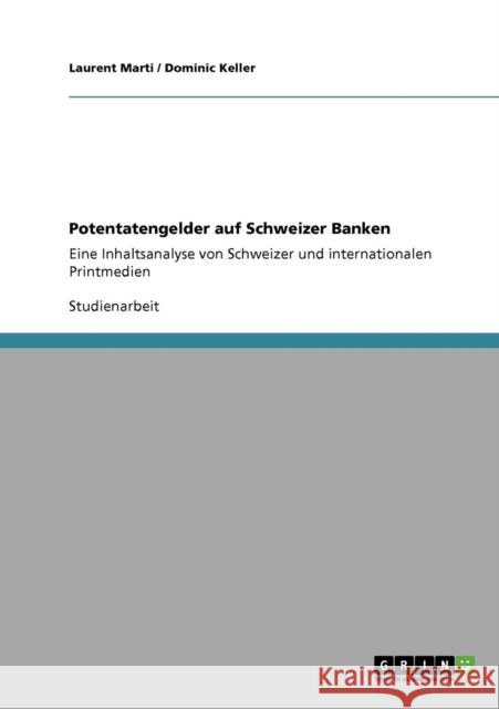 Potentatengelder auf Schweizer Banken: Eine Inhaltsanalyse von Schweizer und internationalen Printmedien Marti, Laurent 9783640447688