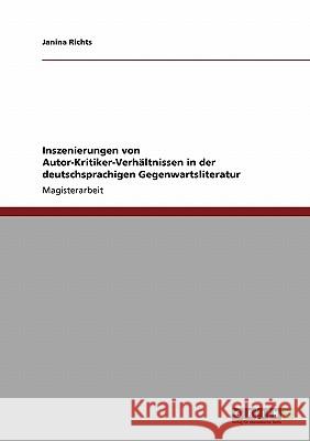 Inszenierungen von Autor-Kritiker-Verhältnissen in der deutschsprachigen Gegenwartsliteratur Richts, Janina 9783640449224