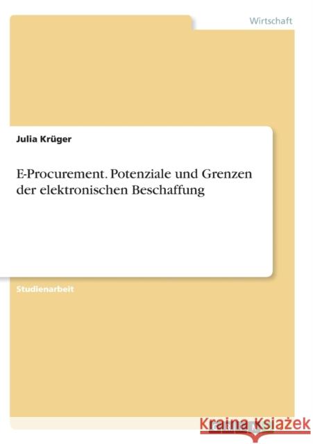 E-Procurement. Potenziale und Grenzen der elektronischen Beschaffung Julia K 9783640449842 Grin Verlag