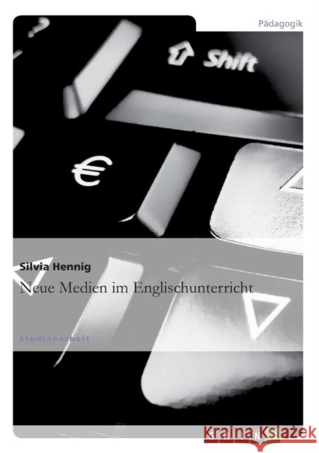 Neue Medien im Englischunterricht Silvia Hennig 9783640451883 Grin Verlag