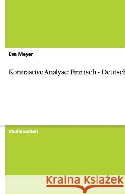 Kontrastive Analyse : Finnisch - Deutsch Eva Meyer 9783640459841 Grin Verlag