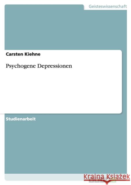 Psychogene Depressionen Carsten Kiehne 9783640460892