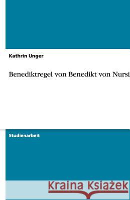 Benediktregel von Benedikt von Nursia Kathrin Unger 9783640470334