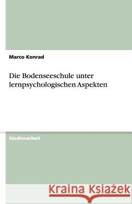 Die Bodenseeschule unter lernpsychologischen Aspekten Marco Konrad 9783640472147