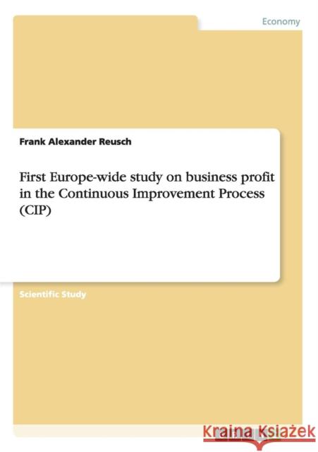 First Europe-wide study on business profit in the Continuous Improvement Process (CIP) Frank Alexander Reusch 9783640472284 Grin Verlag