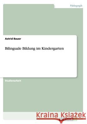 Bilinguale Bildung im Kindergarten Bauer, Astrid   9783640481682