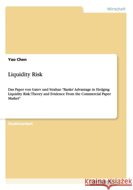 Liquidity Risk: Das Paper von Gatev und Strahan Banks' Advantage in Hedging Liquidity Risk: Theory and Evidence From the Commercial Pa Chen, Yao 9783640483006 Grin Verlag