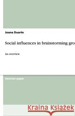 Social influences in brainstorming groups : An overview Joana Duarte 9783640491322 Grin Verlag