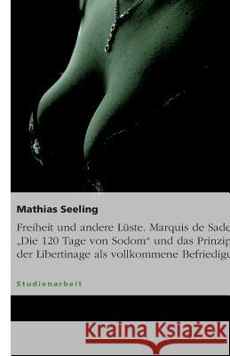 Freiheit und andere Luste. Marquis de Sades 
