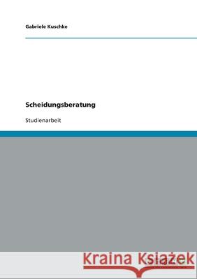 Scheidungsberatung Gabriele Kuschke 9783640504022