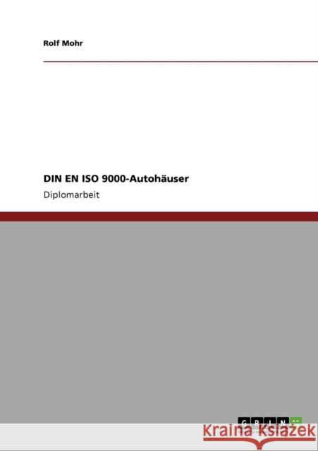 DIN EN ISO 9000-Autohäuser Mohr, Rolf 9783640506194 Grin Verlag