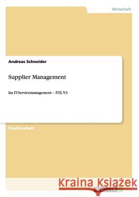 Supplier Management: Im IT-Servicemanagement - ITIL V3 Schneider, Andreas 9783640507542 Grin Verlag