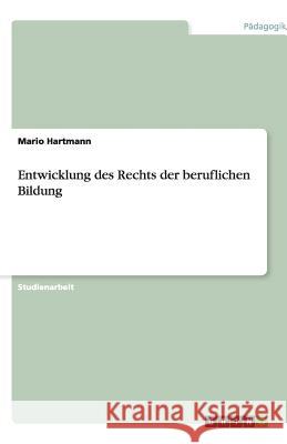Entwicklung des Rechts der beruflichen Bildung Mario Hartmann 9783640510238 Grin Verlag