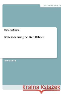 Gotteserfahrung bei Karl Rahner Mario Hartmann 9783640510641 Grin Verlag