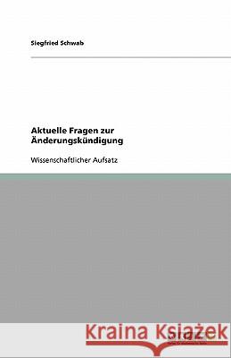 Aktuelle Fragen zur Änderungskündigung Siegfried Schwab 9783640516933 Grin Verlag