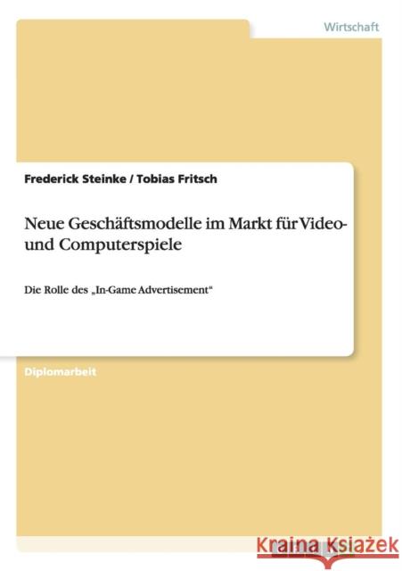 Neue Geschäftsmodelle im Markt für Video- und Computerspiele: Die Rolle des 